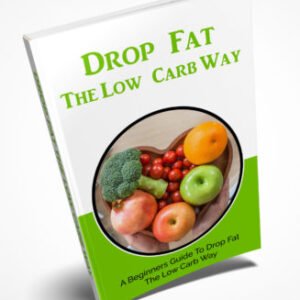 Drop Fat The Low Carb Way Ebook